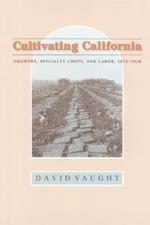 Cultivating California: Growers, Specialty Crops, and Labor, 1875-1920