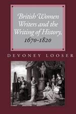 British Women Writers and the Writing of History, 1670-1820