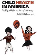 Child Health in America: Making a Difference through Advocacy