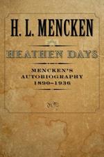 Heathen Days: Mencken's Autobiography: 1890-1936