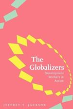 The Globalizers: Development Workers in Action