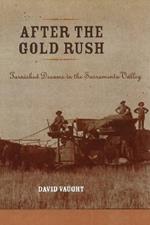 After the Gold Rush: Tarnished Dreams in the Sacramento Valley