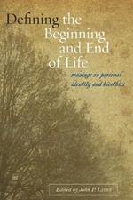 Defining the Beginning and End of Life: Readings on Personal Identity and Bioethics
