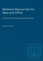 Medieval Manuscripts for Mass and Office: A Guide to their Organization and Terminology