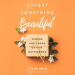 Expect Something Beautiful