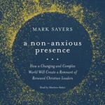 Non-Anxious Presence, A