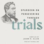 Spurgeon on Persevering Through Trials