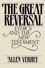 The Great Reversal: Ethics and the New Testament
