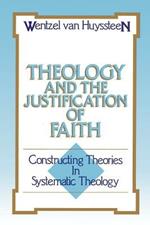 Theology and the Justification of Faith: Constructing Theories in Systematic Theology