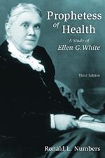 Prophetess of Health: A Study of Ellen G. White