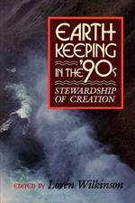 Earth-keeping in the '90's: Stewardship of Creation