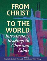 From Christ to the World: Introductory Readings in Christian Ethics