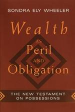 Wealth as Peril and Obligation: New Testament on Possessions