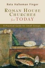 Roman House Churches for Today: A Practical Guide for Small Groups