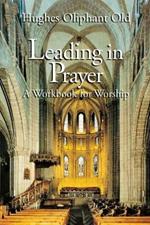 Leading in Prayer: A Workbook for Worship