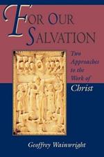 For Our Salvation: Two Approaches to the Work of Christ