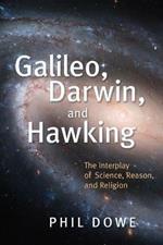 Galileo, Darwin, and Hawking: The Interplay of Science, Reason, and Religion