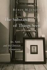 Substance of Things Seen: Art, Faith, and the Christian Community