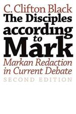 Disciples According to Mark: Markan Redaction in Current Debate