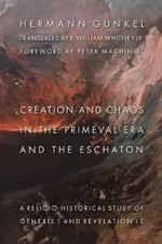 Creation and Chaos in the Primeval Era and the Eschaton: A Religio-Historical Study of Genesis 1 and Revelation 12