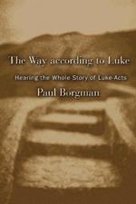 The Way According to Luke: Hearing the Whole Story of Luke-Acts