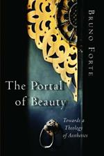 Portal of Beauty: Towards a Theology of Aesthetics