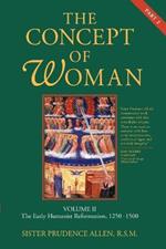 The Concept of Woman: The Early Humanist Reformation, 1250-1500