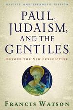 Paul, Judaism, and the Gentiles: Beyond the New Perspective