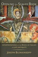 Opening the Sealed Book: Interpretations of the Book of Isaiah in Late Antiquity