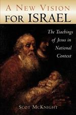 New Vision for Israel: The Teachings of Jesus in National Context