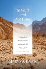 To Walk and Not Faint: A Month of Meditations on Isaiah 40