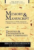 Memory and Manuscript: Oral Tradition and Written Transmission in Rabbinic Judaism and Early Christianity