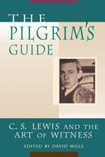 The Pilgrim's Guide: C.S.Lewis and the Art of Witness