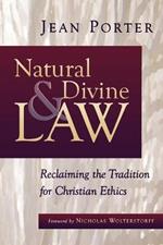 Natural and Divine Law: Reclaiming the Tradition for Christian Ethics