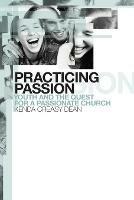 Practicing Passion: Youth and the Quest for a Passionate Church