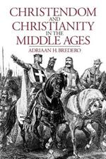 Christendom and Christianity in the Middle Ages: The Relations Between Religion, Church, and Society