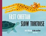 Fast Cheetah, Slow Tortoise: Poems of Animal Opposites