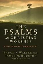 The Psalms as Christian Worship: An Historical Commentary