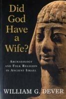 Did God Have a Wife?: Archaeology and Folk Religion in Ancient Israel