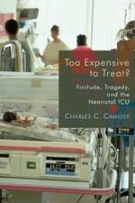 Too Expensive to Treat?: Finitude, Tragedy, and the Neonatal Icu