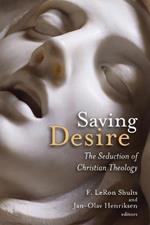 Saving Desire: The Seduction of Christian Theology