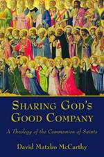 Sharing God's Good Company: A Theology of the Communion of Saints