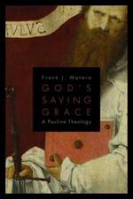 God's Saving Grace: A Pauline Theology