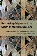 Retrieving Origins and the Claim of Multiculturalism