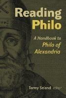 Reading Philo: A Handbook to Philo of Alexandria