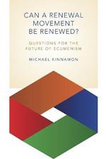 Can a Renewal Movement be Renewed?: Questions for the Future of Ecumenism