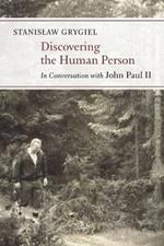 Discovering the Human Person: In Conversation with John Paul II