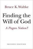 Finding the Will of God: A Pagan Notion?