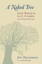 Naked Tree: Love Sonnets to C. S. Lewis and Other Poems