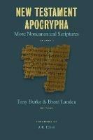 New Testament Apocrypha: More Noncanonical Scriptures